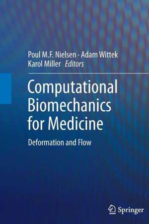 Computational Biomechanics for Medicine: Deformation and Flow de Poul M. F. Nielsen