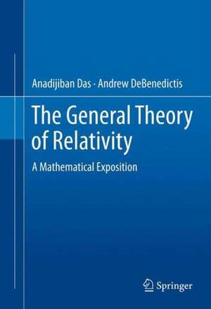 The General Theory of Relativity: A Mathematical Exposition de Anadijiban Das