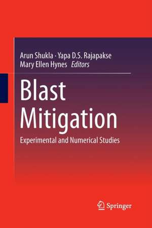 Blast Mitigation: Experimental and Numerical Studies de Arun Shukla