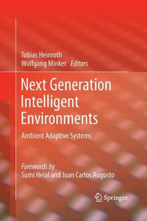 Next Generation Intelligent Environments: Ambient Adaptive Systems de Tobias Heinroth