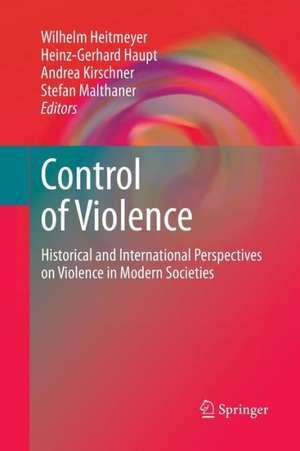 Control of Violence: Historical and International Perspectives on Violence in Modern Societies de Wilhelm Heitmeyer