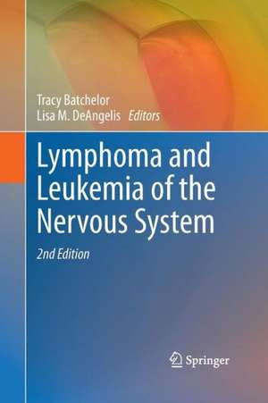 Lymphoma and Leukemia of the Nervous System de Tracy Batchelor