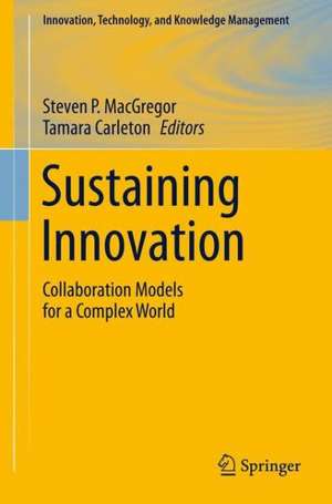 Sustaining Innovation: Collaboration Models for a Complex World de Steven P. MacGregor