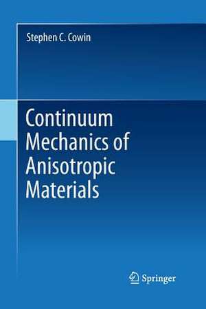 Continuum Mechanics of Anisotropic Materials de Stephen C. Cowin