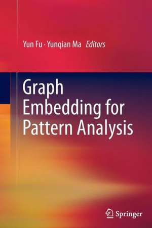 Graph Embedding for Pattern Analysis de Yun Fu