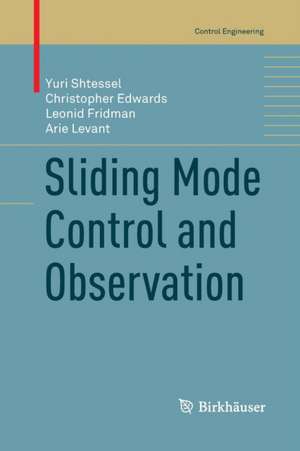 Sliding Mode Control and Observation de Yuri Shtessel