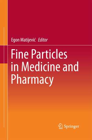 Fine Particles in Medicine and Pharmacy de Egon Matijević