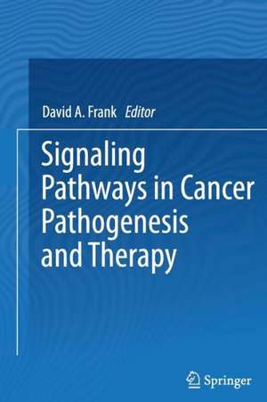 Signaling Pathways in Cancer Pathogenesis and Therapy de David A. Frank