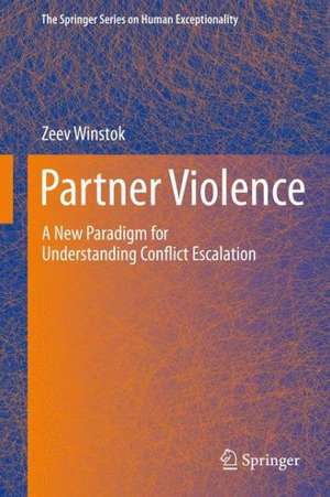 Partner Violence: A New Paradigm for Understanding Conflict Escalation de Zeev Winstok