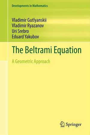 The Beltrami Equation: A Geometric Approach de Vladimir Gutlyanskii