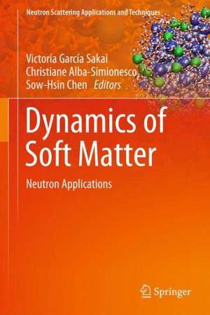 Dynamics of Soft Matter: Neutron Applications de VICTORIA GARCIA SAKAI