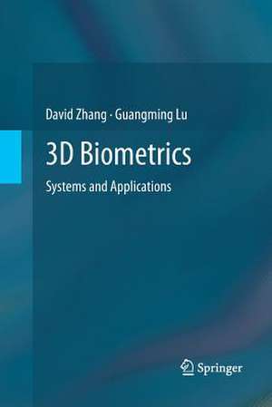 3D Biometrics: Systems and Applications de David Zhang