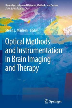 Optical Methods and Instrumentation in Brain Imaging and Therapy de Steen J. Madsen