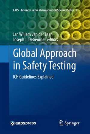 Global Approach in Safety Testing: ICH Guidelines Explained de Jan Willem van der Laan
