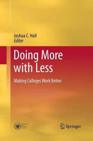 Doing More with Less: Making Colleges Work Better de Joshua C. Hall