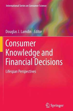 Consumer Knowledge and Financial Decisions: Lifespan Perspectives de Douglas J. Lamdin