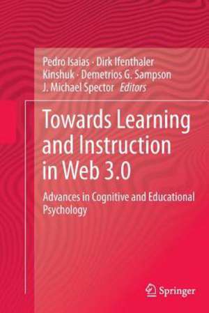 Towards Learning and Instruction in Web 3.0: Advances in Cognitive and Educational Psychology de Pedro Isaias