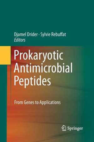 Prokaryotic Antimicrobial Peptides: From Genes to Applications de Djamel Drider