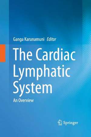 The Cardiac Lymphatic System: An Overview de Ganga Karunamuni