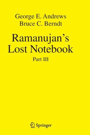 Ramanujan's Lost Notebook: Part III de George E. Andrews