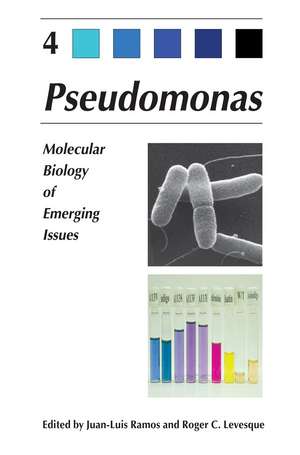 Pseudomonas: Volume 4: Molecular Biology of Emerging Issues de Juan-Luis Ramos