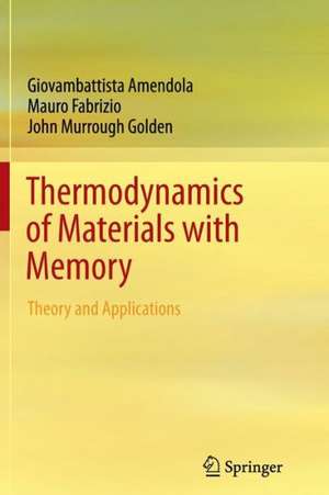 Thermodynamics of Materials with Memory: Theory and Applications de Giovambattista Amendola