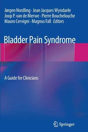 Bladder Pain Syndrome: A Guide for Clinicians de Jørgen Nordling