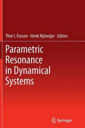 Parametric Resonance in Dynamical Systems de Thor I. Fossen