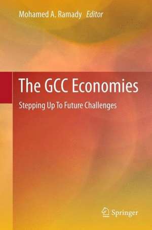 The GCC Economies: Stepping Up To Future Challenges de Mohamed A. Ramady