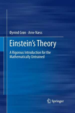 Einstein's Theory: A Rigorous Introduction for the Mathematically Untrained de Øyvind Grøn