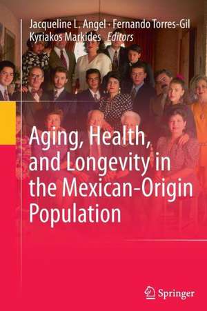 Aging, Health, and Longevity in the Mexican-Origin Population de Jacqueline L. Angel