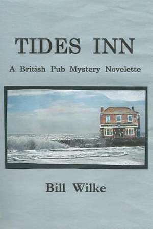 Tides Inn - A British Pub Mystery Novelette de Bill Wilke