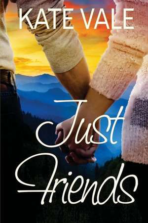 Just Friends de Kate Vale