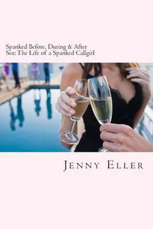 Spanked Before, During & After Sex de Jenny Eller