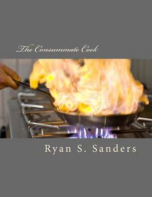 The Consummate Cook de Ryan Sanders