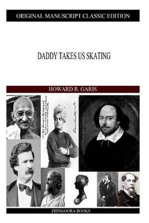 Daddy Takes Us Skating de Howard R. Garis