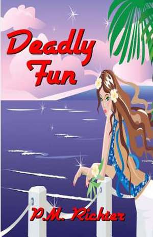 Deadly Fun de Pamela M. Richter