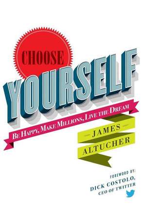 Choose Yourself! de James Altucher