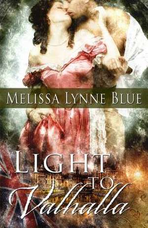 Light to Valhalla de Melissa Lynne Blue