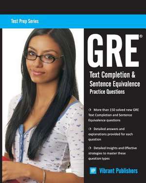 GRE Text Completion and Sentence Equivalence Practice Questions de Vibrant Publishers