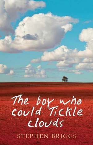 The Boy Who Could Tickle Clouds de Stephen Briggs