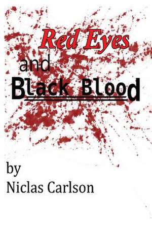 Red Eyes and Black Blood de Niclas Carlson