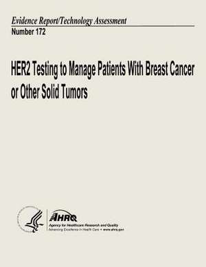 Her2 Testing to Manage Patients with Breast Cancer and Other Solid Tumors de U. S. Department of Heal Human Services