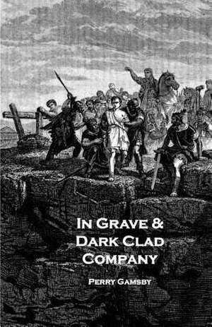 In Grave & Dark Clad Company de Perry Gamsby