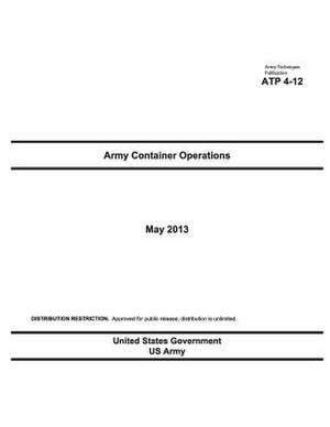 Army Techniques Publication Atp 4-12 Army Container Operations May 2013 de United States Government Us Army