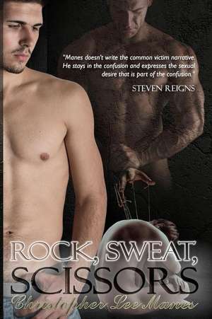 Rock, Sweat, Scissors de Christopher Lee Manes