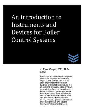 An Introduction to Instruments and Devices for Boiler Control Systems de J. Paul Guyer