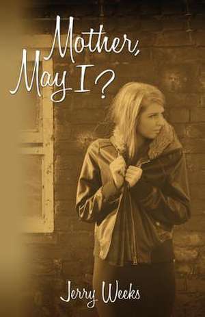 Mother, May I? de Jerry Weeks