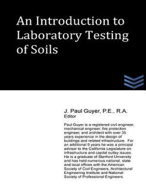 An Introduction to Laboratory Testing of Soils de J. Paul Guyer