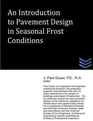 An Introduction to Pavement Design in Seasonal Frost Conditions de J. Paul Guyer